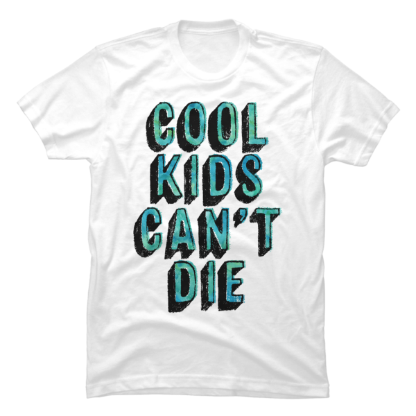 cool kids cant die shirt